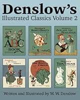 Denslow's Illustrated Classics Volume 2: ABC Book, Humpty Dumpty, Jack and the Bean-stalk, Old Mother Hubbard, One Ring Circus, & Tom Thumb 1517430224 Book Cover