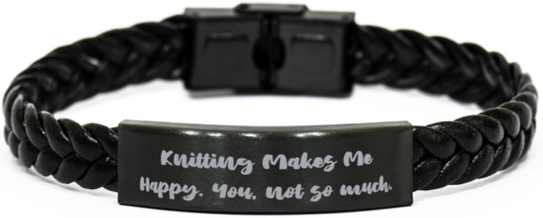 Unique Knitting Gifts, Knitting Makes Me Happy. You, not so, Epic Birthday Braided Leather Bracelet For Friends From Friends, Gift ideas, Knitting patterns, Easy knit patterns, Free knit patterns