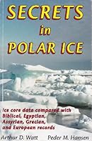 Secrets in Polar Ice: Ice Core Data Compared with Biblical, Egyptian, Assyrian, Grecian and European Records 0964464519 Book Cover