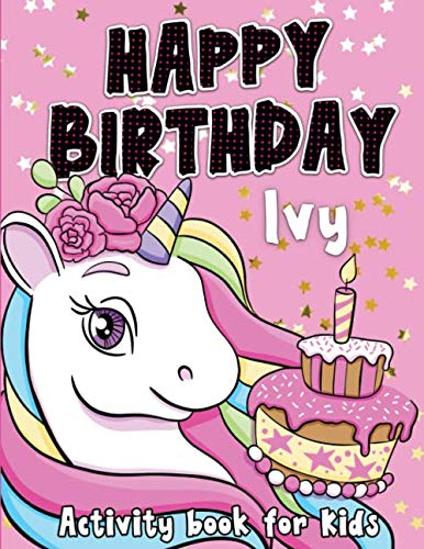 Happy Birthday Ivy: Fun and educational activity & coloring book , personalized birthday gift idea for girls