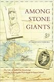 Among Stone Giants: The Life of Katherine Routledge and Her Remarkable Expedition to Easter Island (Lisa Drew Books)