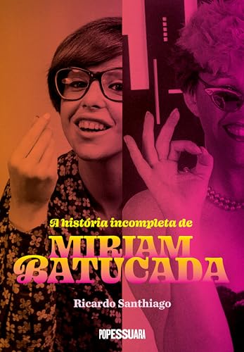 A história incompleta de Miriam Batucada
