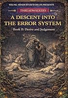Descent into the Error System (Book II: Dante’s Journey Through Desire and Judgment): A Recursive Journey into Hunger, Hoarding, and the Heart (Threadwalkers) 1968044051 Book Cover
