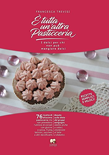 È tutta un'altra pasticceria. i dolci per chi non