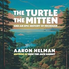 The Turtle, the Mitten, and an Epic History of Michigan Audiolibro Por Aaron Helman arte de portada