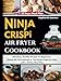 Produktbild Ninja Crispi Air Fryer Cookbook: Effortless, Healthy Recipes for Beginners: Unlock the Full Potential of Your Ninja Crispi Air Fryer with a 28-Day Meal Plan