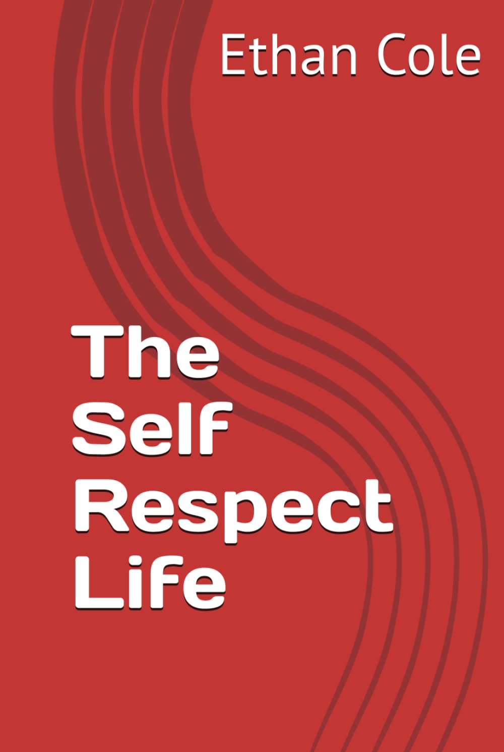 The Self Respect Life (The Calm Strength Series)