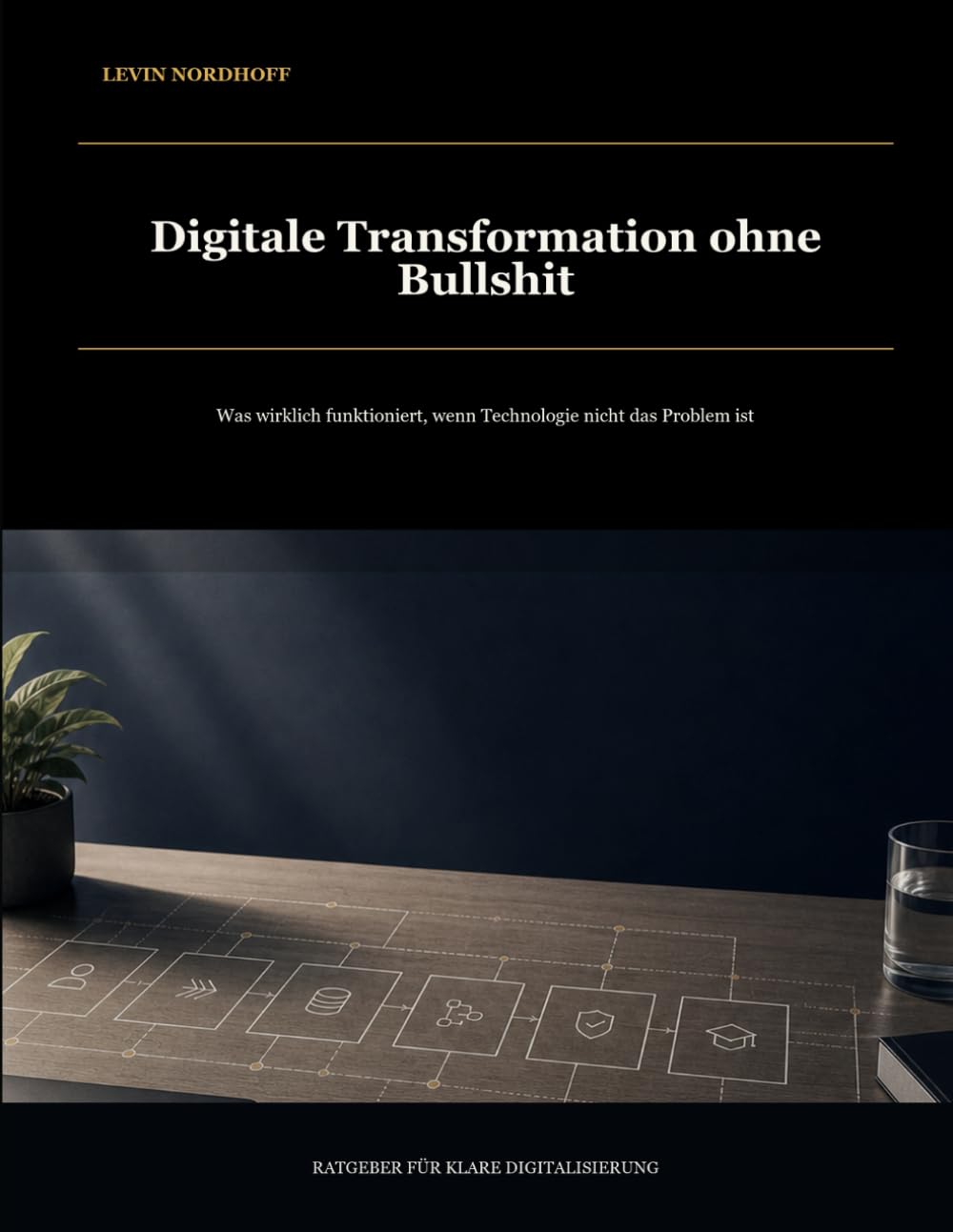 Digitale Transformation ohne Bullshit: Was wirklich funktioniert, wenn Technologie nicht das Problem ist