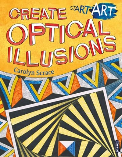 Carolyn ScarceStart Art: Optical Illusions
