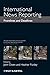 International News Reporting: Frontlines and Deadlines -  Paperback