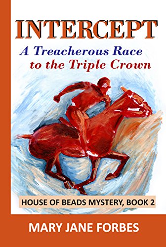 Intercept: A Treacherous Race to the Triple Crown (House of Beads Cozy Mystery Series Book 2)