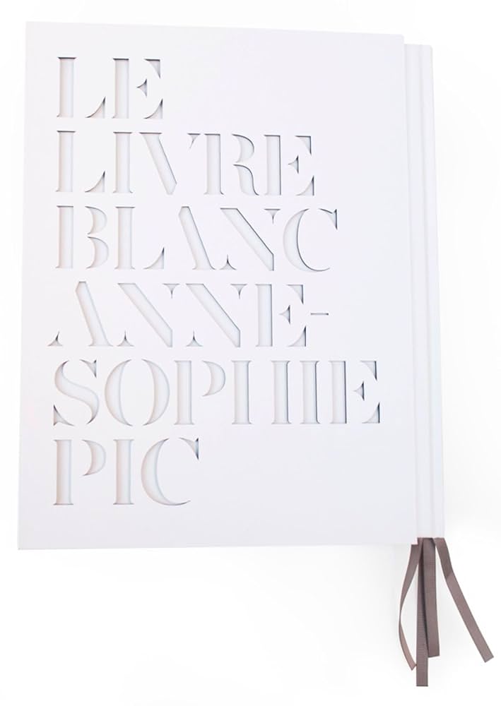 洋書 LE LIVRE BLANC ANNE-SOPHIE PIC First Look: Anne-Sophie Pic's Cookbook Le Livre Blanc | Eater
