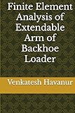  Finite Element Analysis of Extendable Arm of Backhoe Loader