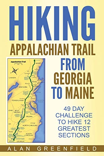 Hiking Appalachian Trail From Georgia to Maine: 49 Day Challenge to Hike 12 Greatest Sections of...