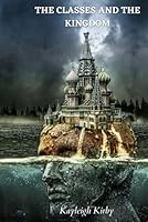 The Classes and the Kingdom: Book 1 B0C6BYVZLH Book Cover