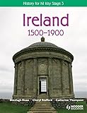 History for NI Key Stage 3: Ireland 1500-1900 (History for CCEA Key Stage 3) - Sheelagh Dean, Cheryl Stafford, Catherine Thompson 