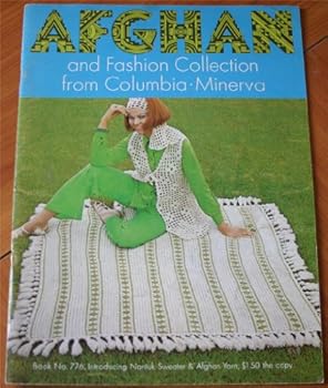 Afghans and Fashion Collection from Columbia Minerva Book No. 776 (Introducing Nantuk Sweater & Afghan Yarn)