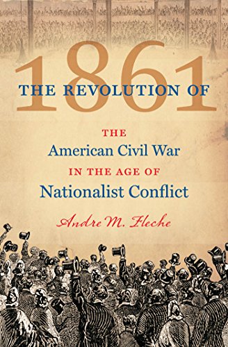 The Revolution of 1861: The American Civil War in the Age of Nationalist Conflict (Civil War America)