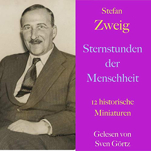 Sternstunden der Menschheit: 12 historische Miniaturen (Audio Download): Stefan Zweig, Sven ...