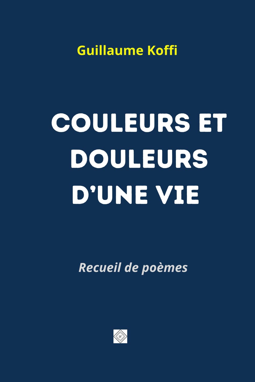 COULEURS ET DOULEURS D’UNE VIE