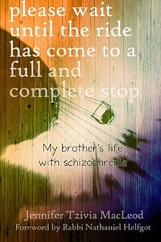 Paperback Please wait until the ride has come to a full and complete stop: My brother's life with schizophrenia Book