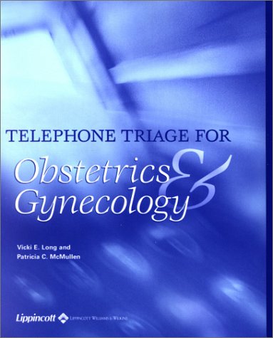 Telephone Triage for Obstetrics and Gynecology: 9780781736152: Medicine ...