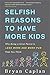 Selfish Reasons to Have More Kids: Why Being a Great Parent is Less Work and More Fun Than You Think