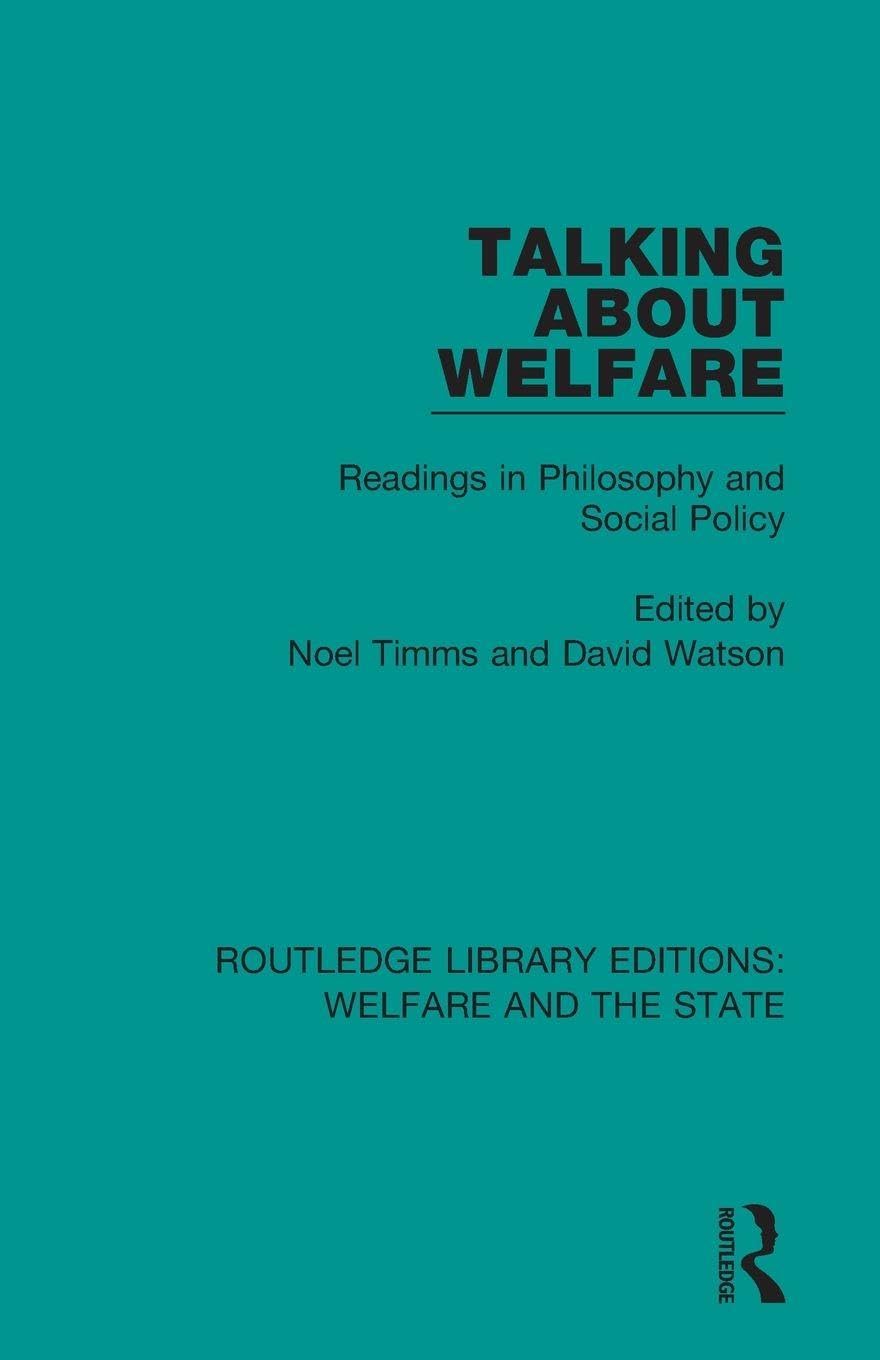 Talking About Welfare: Readings in Philosophy (Routledge Library Editions: Welfare and the State)
