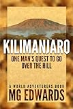 Kilimanjaro: One Man's Quest to Go Over the Hill (World Adventurers Series Book 1)