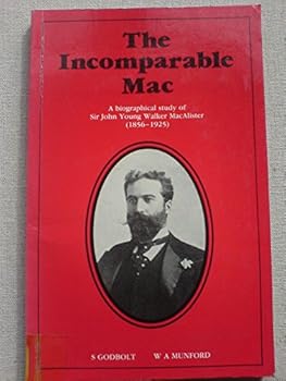 The Incomparable Mac: A Biographical Study of Sir John Young Walker Macalister 1856-1925