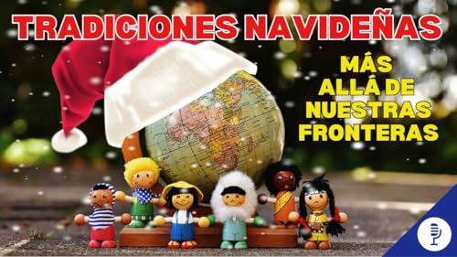 Tradiciones navide&ntilde;as m&aacute;s all&aacute; de nuestras fronteras