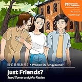 Just Friends?: Mandarin Companion Graded Readers Breakthrough Level