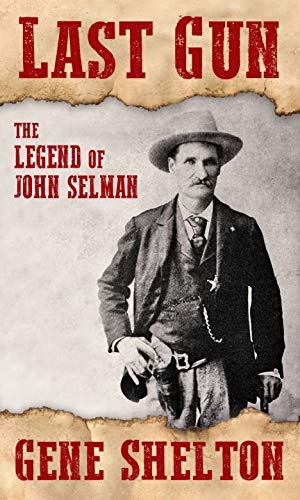 Last Gun: The Legend of John Selman (Texas Legends Book 1)