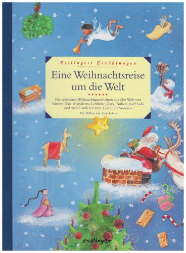Eine Weihnachtsreise um die Welt: Esslingers Erzählungen. Die schönsten Weihnachtsgeschichten aus Eine Weihnachtsreise um die Welt: Esslingers Erzählungen. Die schönsten Weihnachtsgeschichten aus