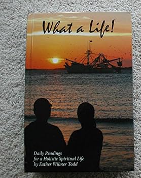 Hardcover What a Life - Daily Reading for a Holistic Spititual Life Book