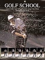 Golf School: Everything You Need to Know about the Game and How to Play It 1855858681 Book Cover