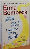 I Want to Grow Hair, I Want to Grow Up, I Want to Go to Boise (Children Surviving Cancer)