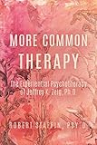 More Common Therapy: The Experiential Therapy of Jeffrey K. Zeig, Ph.D.