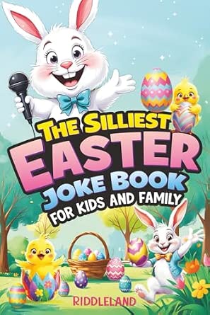 The Silliest Easter Joke Book for Kids and Family: Egg-Crackin’ Puns ...