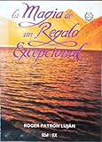 La Magia de un Regalo Excepcional (Pasta Suave) (Spanish Edition)