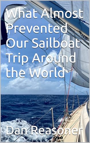 What Almost Prevented Our Sailboat Trip Around the World