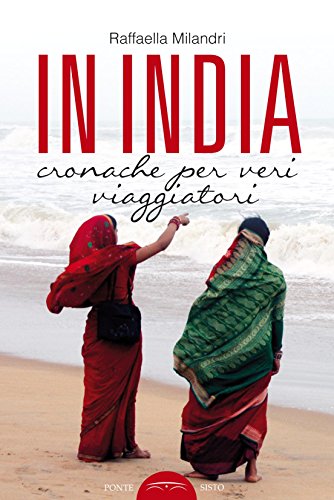 In India. Cronache per veri viaggiatori In India. Cronache per veri viaggiatori