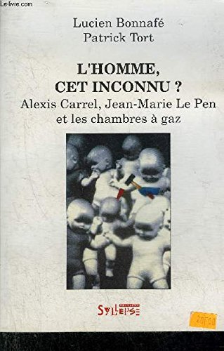 L'Homme cet inconnu ? Alexis Carrel, Jean-Marie Le Pen et les Chambres à gaz
