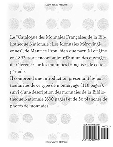 Catalogue des Monnaies Françaises de la Bibliothèque Nationale : les Monnaies Mérovingiennes (French Edition)