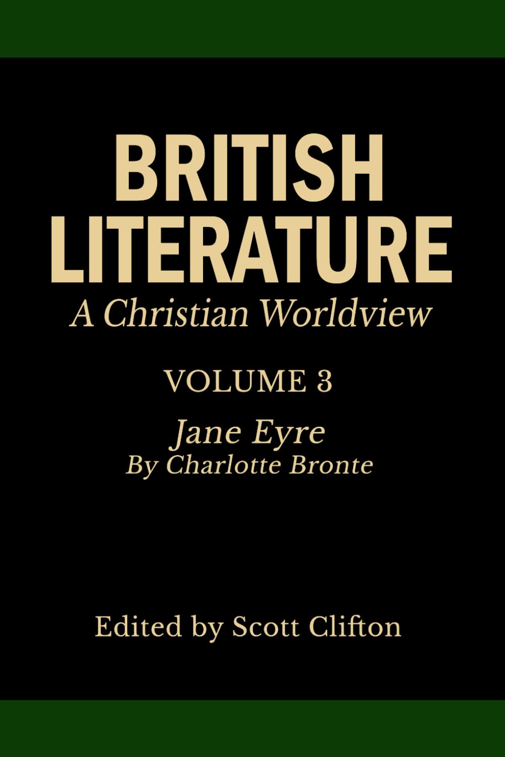 British Literature: A Christian Worldview: Volume 3: Jane Eyre