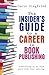 The Insider's Guide to A Career in Book Publishing