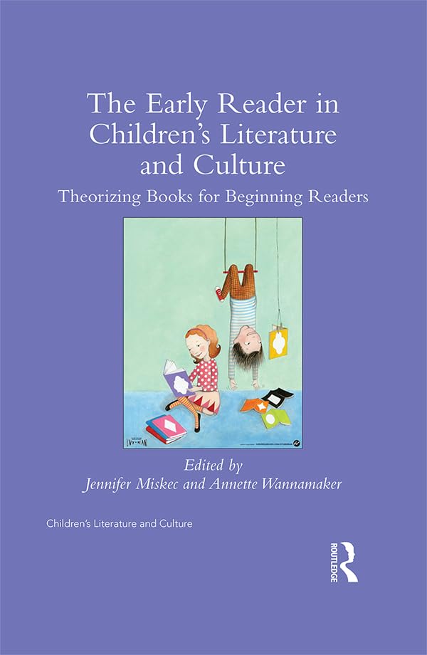 The Early Reader in Children’s Literature and Culture: Theorizing Books for Beginning Readers (Children's Literature and Culture)      1st Edition, Kindle Edition