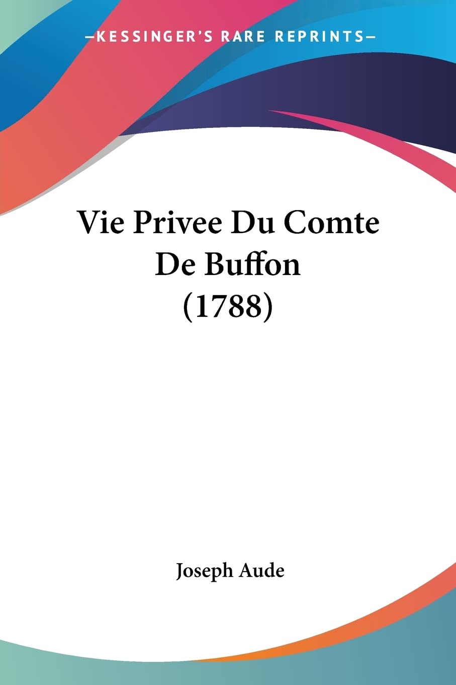 Vie Privee Du Comte De Buffon (1788) - Aude, Joseph
