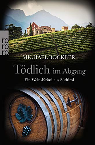 Tödlich im Abgang: Ein Wein-Krimi aus Südtirol (Baron Emilio von Ritzfeld-Hechenstein, Band 5) Tödlich im Abgang: Ein Wein-Krimi aus Südtirol (Baron Emilio von Ritzfeld-Hechenstein, Band 5)