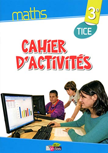 Maths 3e: Cahier d'activités TICE